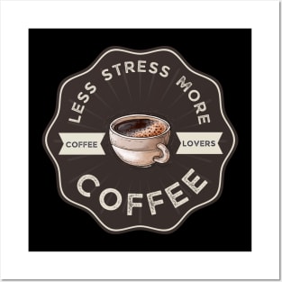 less stress more coffee Posters and Art